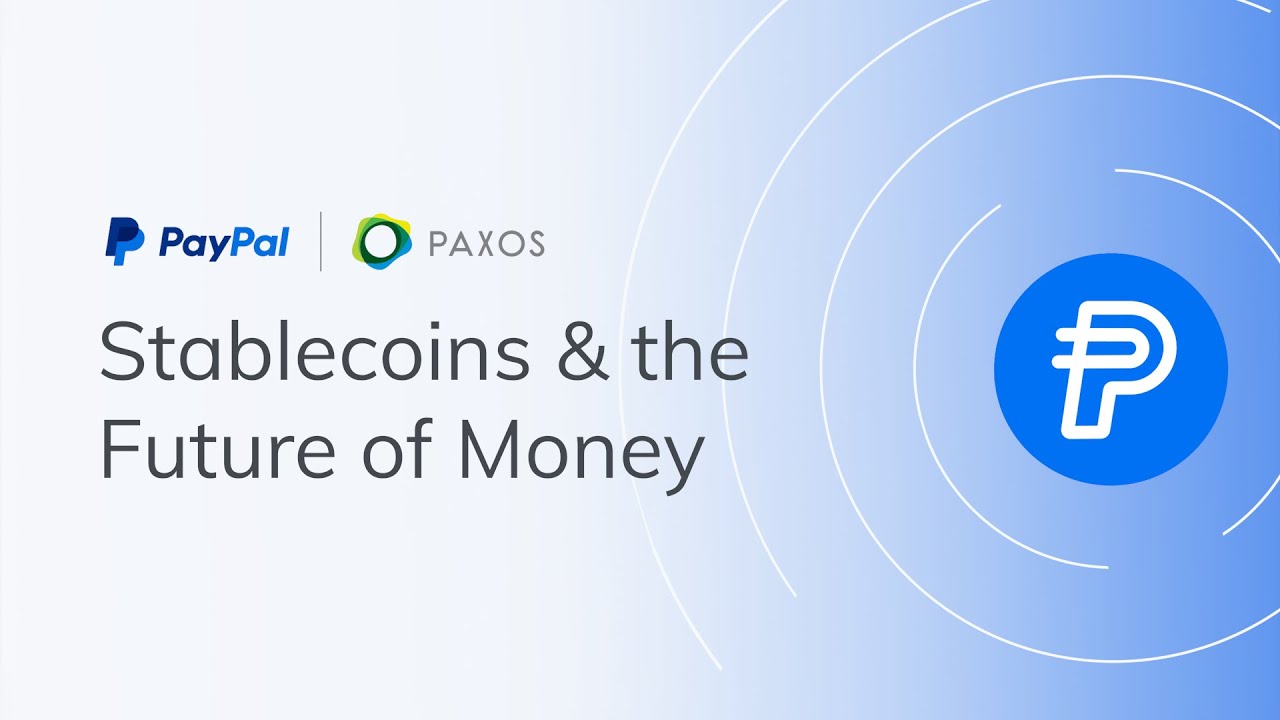 Stablecoins and the Future of Money with PayPal and Paxos