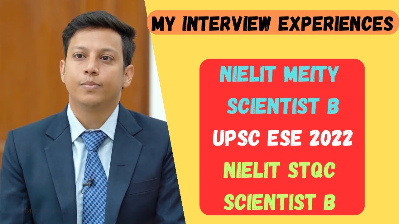 My Interview Experiences | NIELIT MEITY Scientist B, UPSC ESE 2022, NIELIT STQC Scientist B