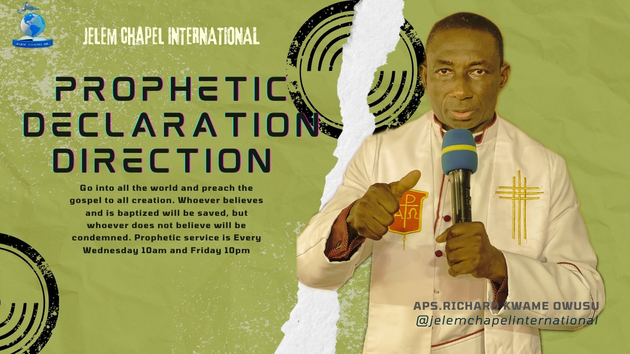 DECLARATION SERVICE 11 - FEB- 26).HOST:APS.RICHARD KWAME OWUSU www.jelemchapelinternational.org