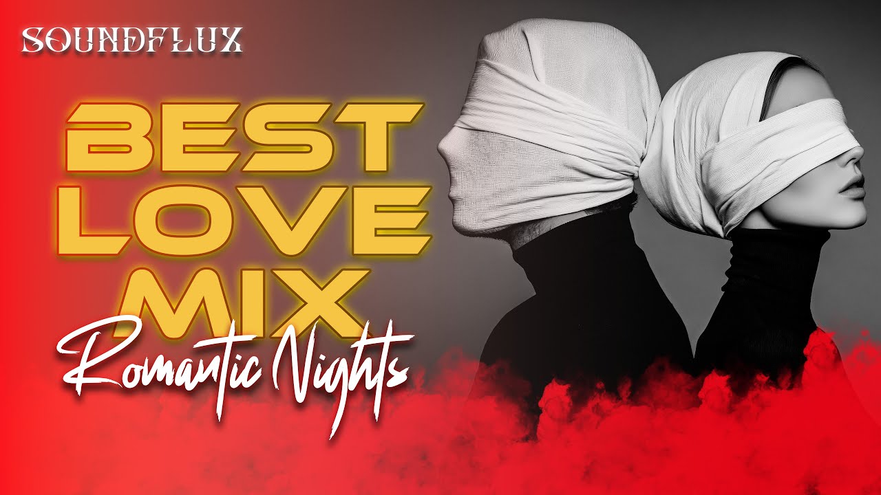 Best Love Mix 2025 | Slow Love Songs & Chill Vibes | Romantic Nigths ❤️ SOUNDFLUX