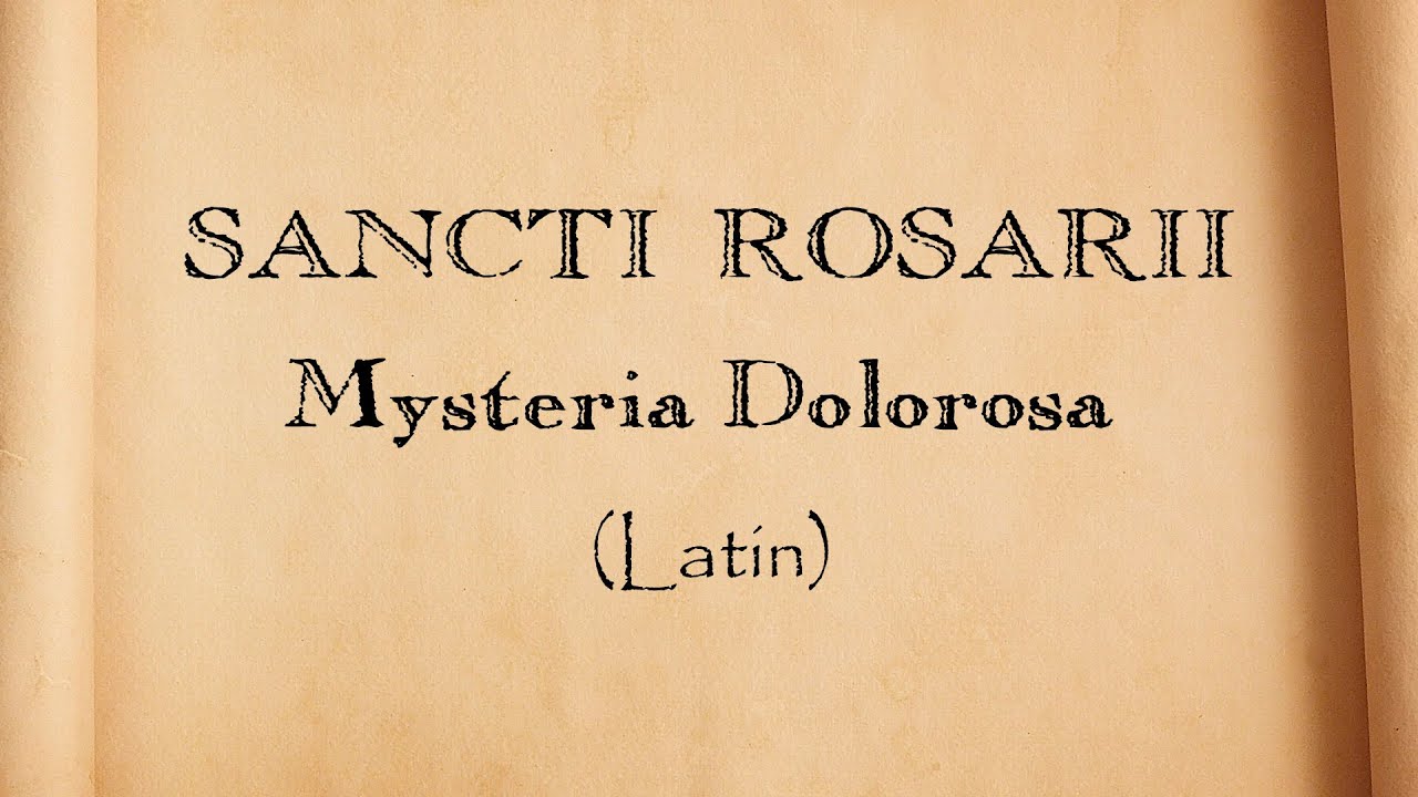 Santo Rosário em Latim - Mistérios Dolorosos
