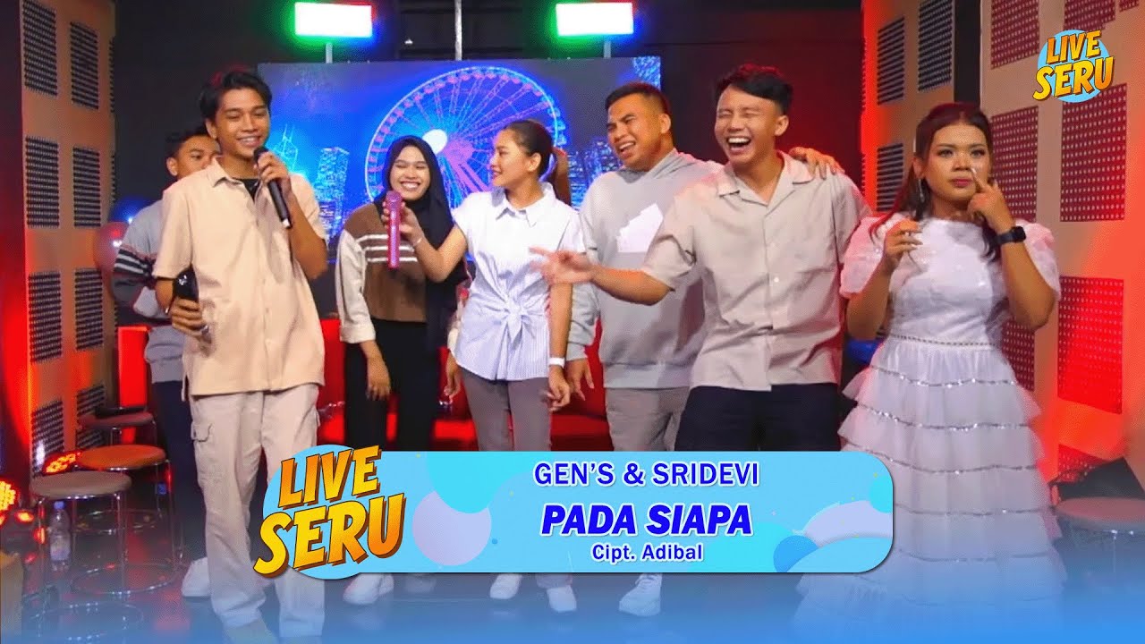 Gen's & Sridevi - Pada Siapa | Live SERU Edisi Ulang Tahun Adibal