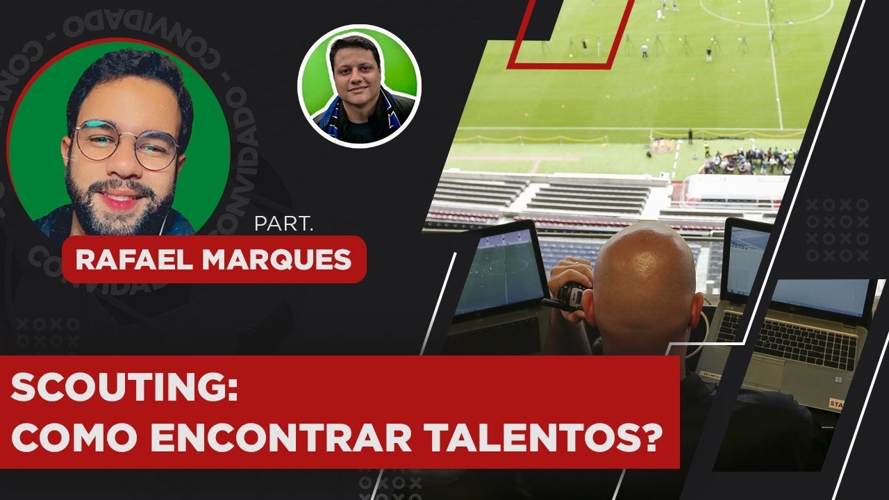 SCOUTING: COMO ENCONTRAR TALENTOS NO FUTEBOL? | Part. Rafael Marques Oliveira