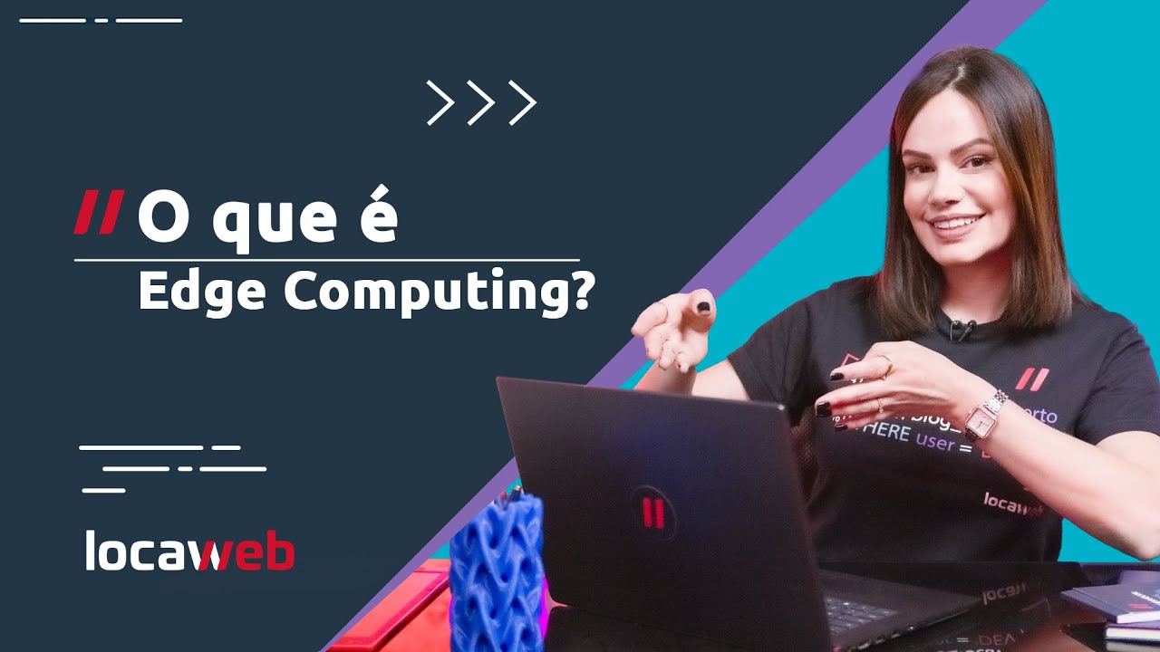O que &eacute; EDGE COMPUTING? | Locaweb