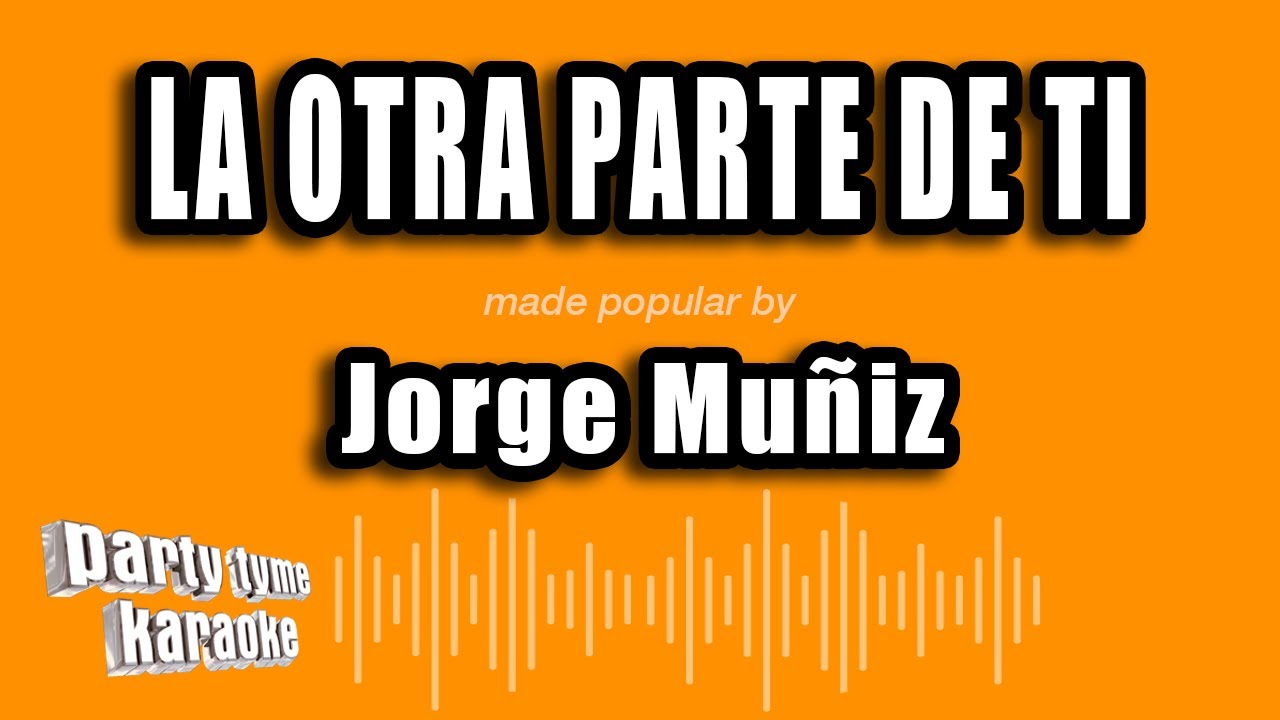 Jorge Muñiz - La Otra Parte De Ti (Versión Karaoke)