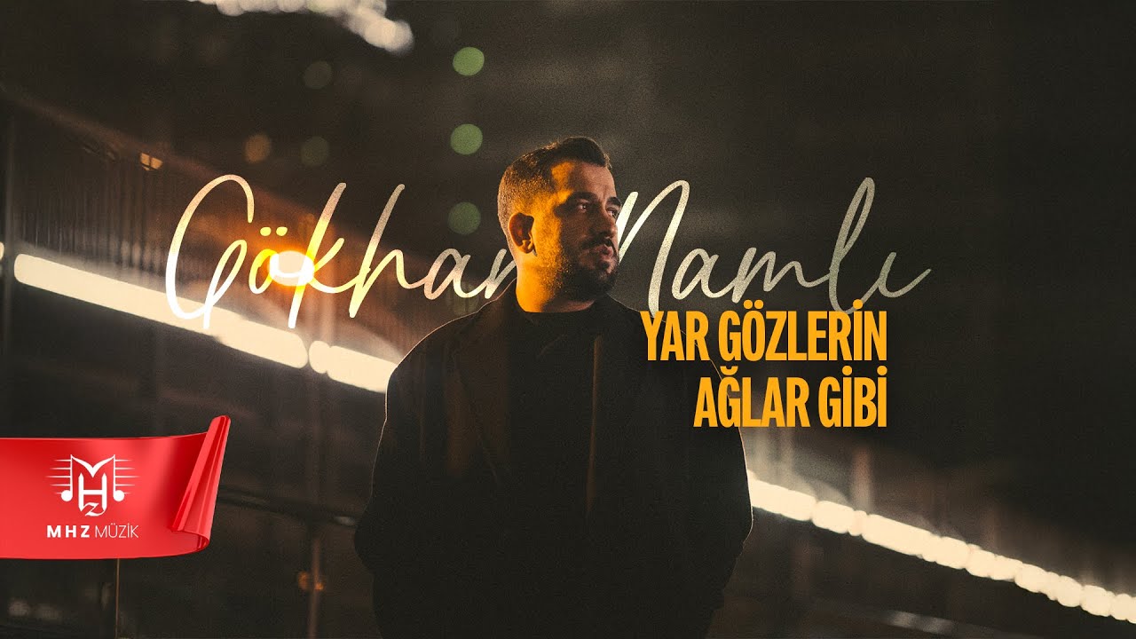 G&ouml;khan Namlı - Yar G&ouml;zlerin Ağlar Gibi (Official Video)