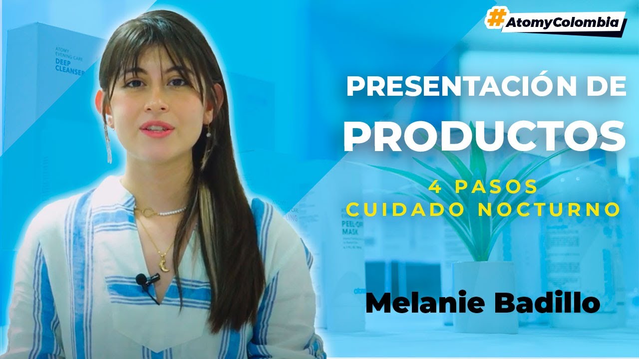Presentación Producto: 4 Pasos | Cuidado nocturno | Atomy Colombia | Melanie Badillo