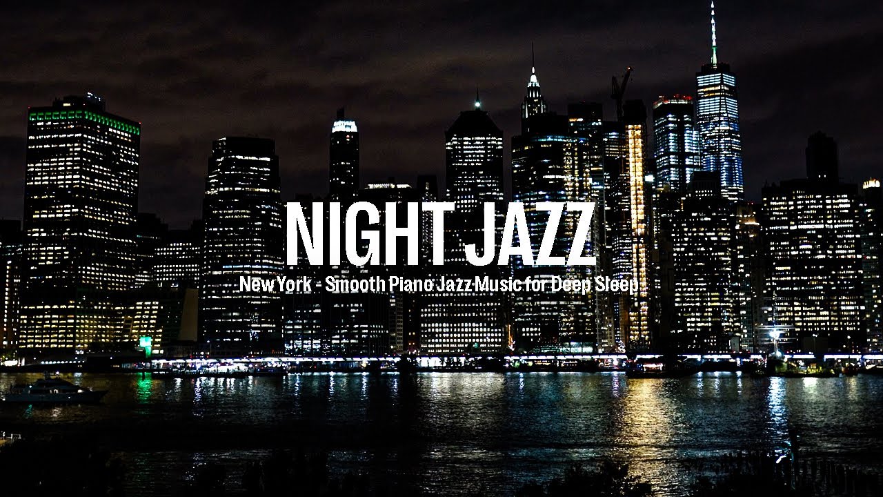 Night Jazz - New York Aerial Music - Smooth Piano Jazz - Soft Smooth Jazz Music - Tender Piano Jazz