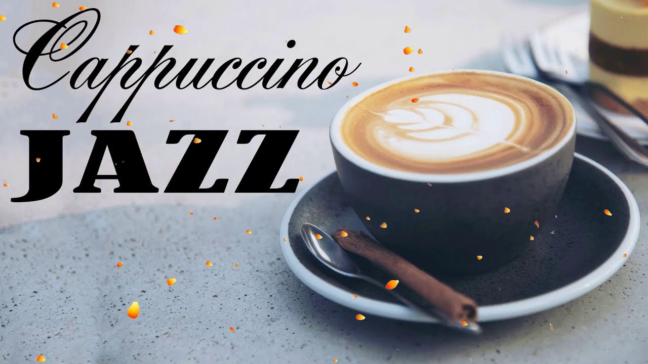 Cappuccino JAZZ -  Relaxing JAZZ for Work, Study   Morning Jazz