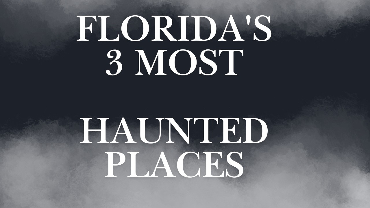 Top 3 Most Haunted Places in Florida That Will Keep You Up At Night