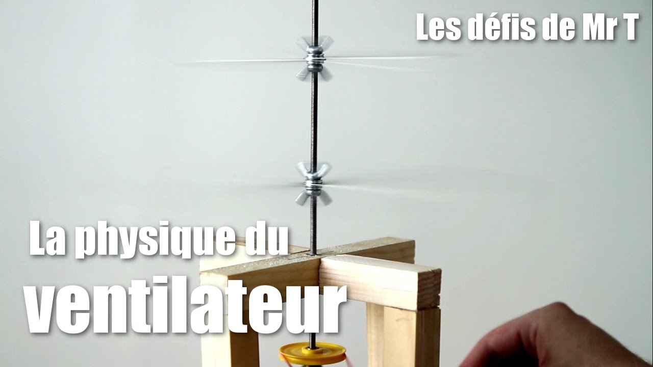La physique du ventilateur | les défis de Mr T #5