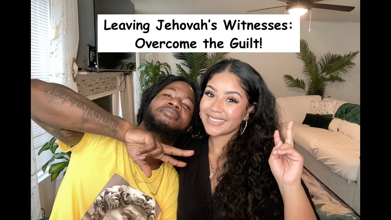 Leaving Jehovah's Witnesses: Getting Rid Of The Guilt!