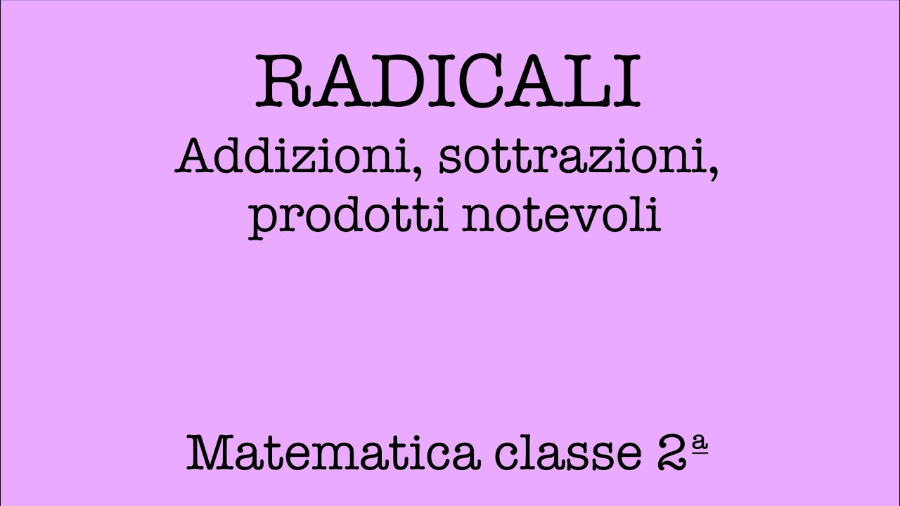 Radicali: addizioni, sottrazioni e prodotti notevoli