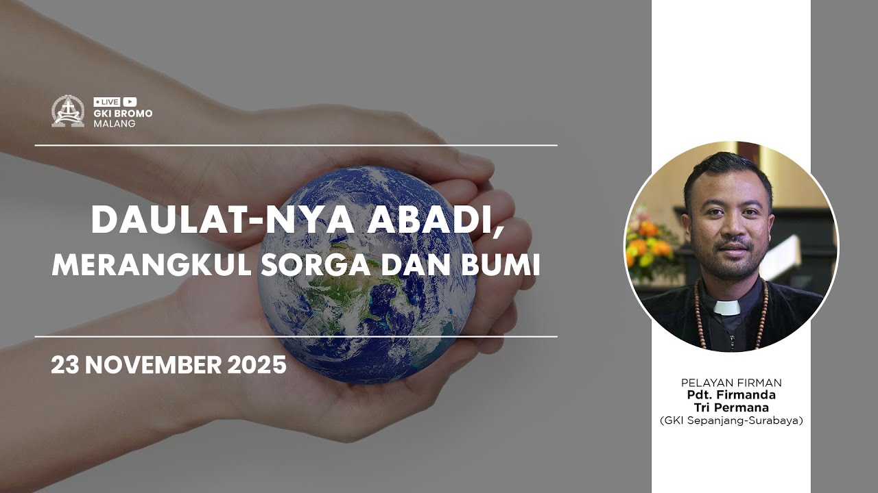 Ibadah Minggu 23 November 2025 | DAULAT-NYA ABADI, MERANGKUL SORGA DAN BUMI | GKI Bromo - Malang