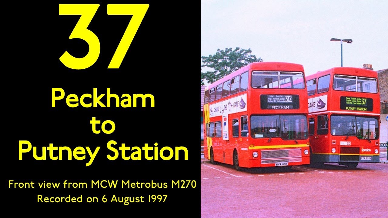 【London Bus 1997 Nostalgic Ride】【MCW Metrobus】【London General M270】37 Peckham to Putney Station