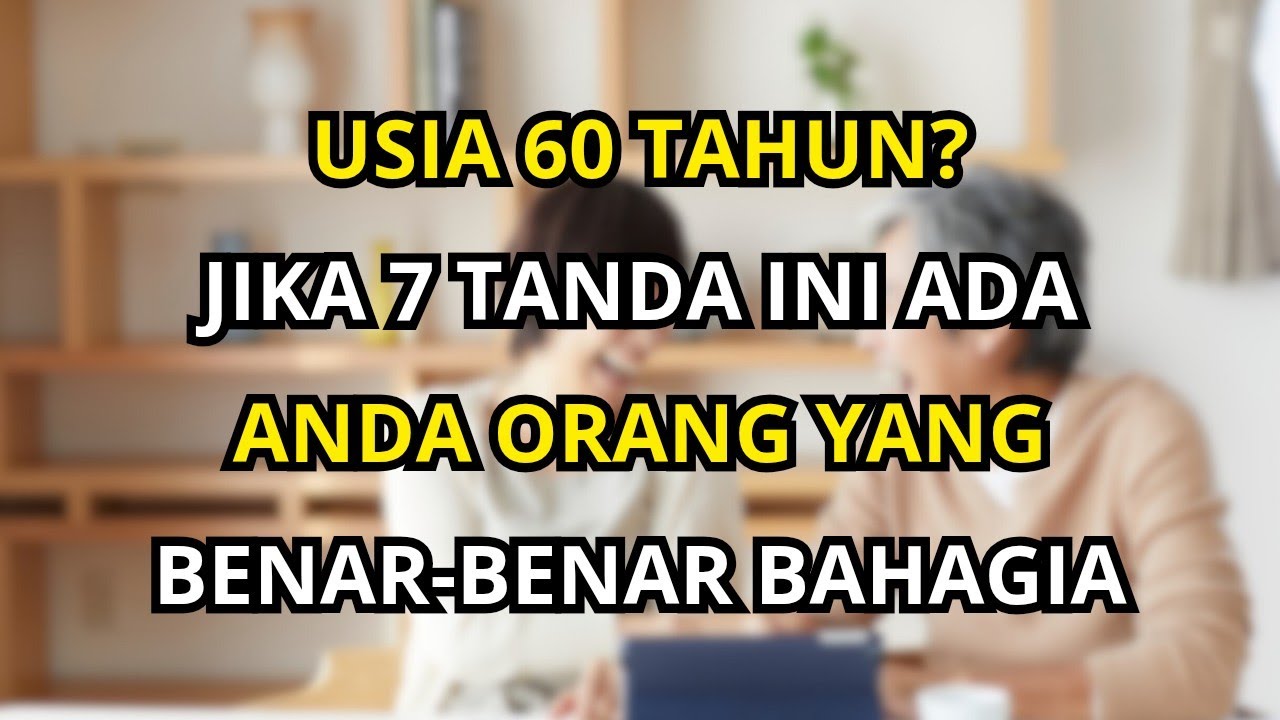 Memasuki Usia 60 Tahun? Jika 7 Hal Ini Ada Dalam Hidup Anda, Itu Tanda Bahagia yang Sesungguhnya