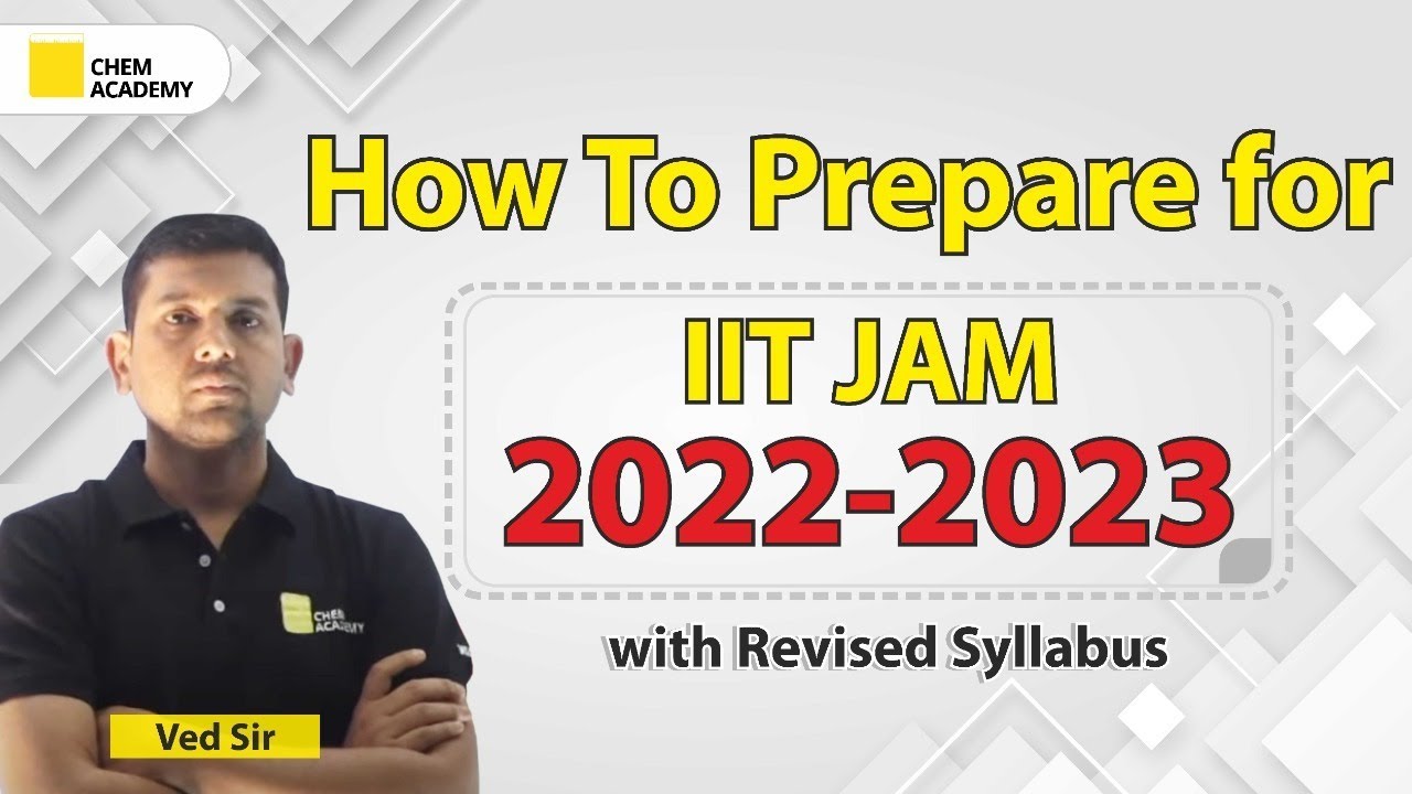 How to Prepare for IIT JAM 2022 | IIT JAM Preparation | Updated Syllabus | Chem Academy