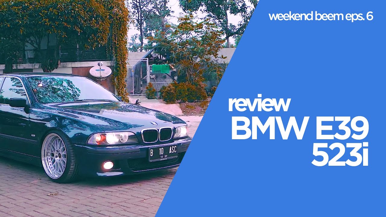 Weekend BeEm Eps 6 : Review BMW E39 523i