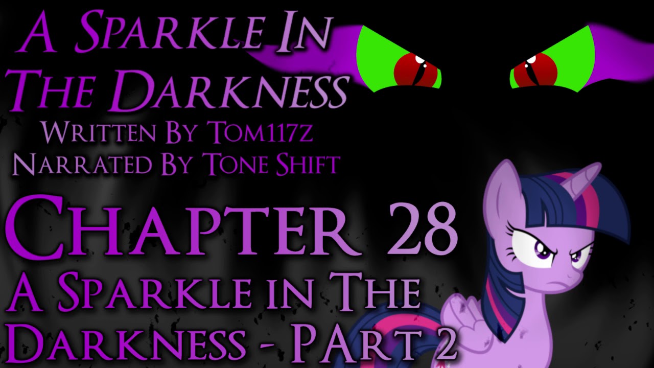 MLP Fanfiction Reading - A Sparkle in The Darkness - Chapter 28 Part 2
