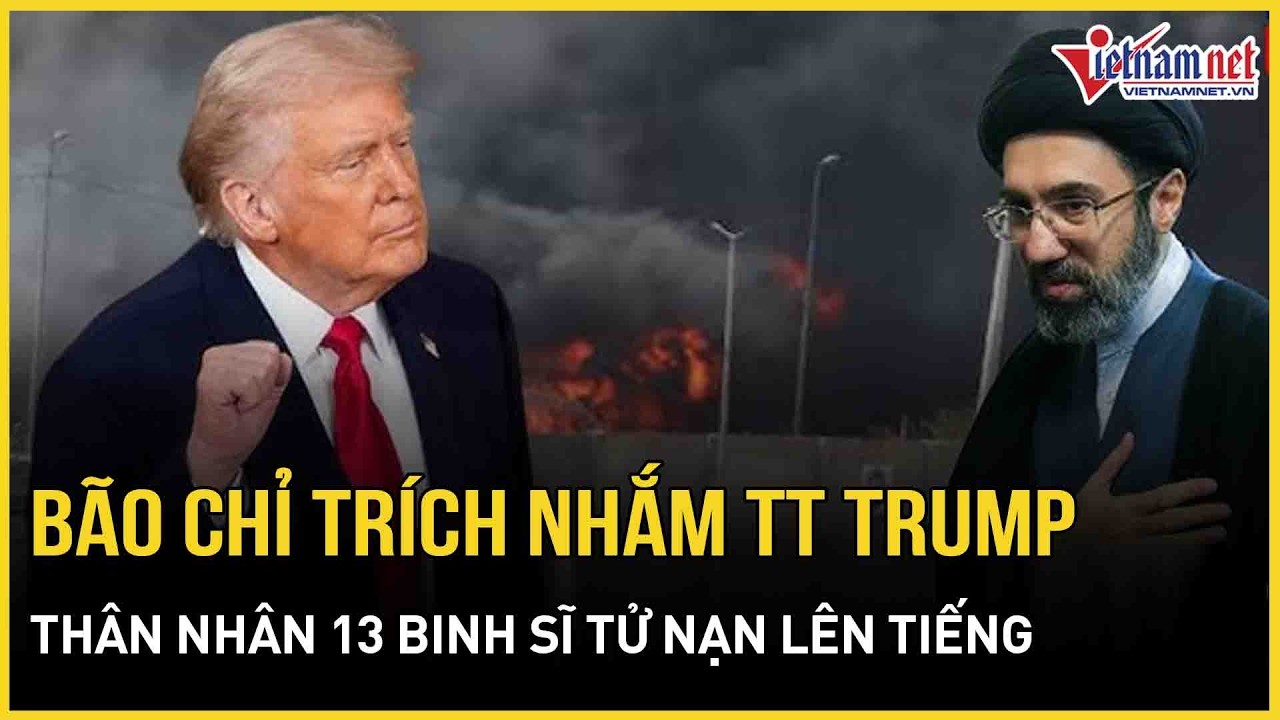 Bão chỉ trích nhắm thẳng TT Trump sau phát ngôn bất nhất, thân nhân 13 binh sĩ tử nạn lên tiếng nóng