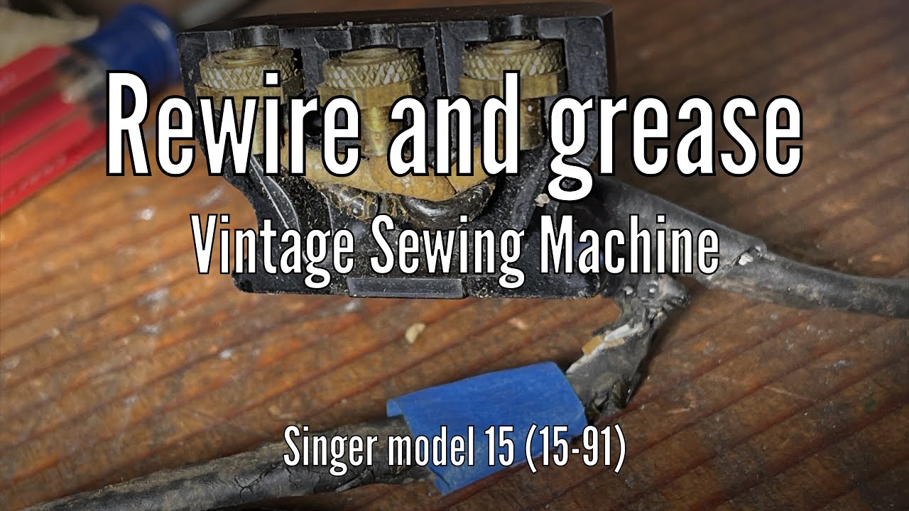 Rewire and Grease a Vintage Sewing Machine: Singer model 15 ( 15-91 )