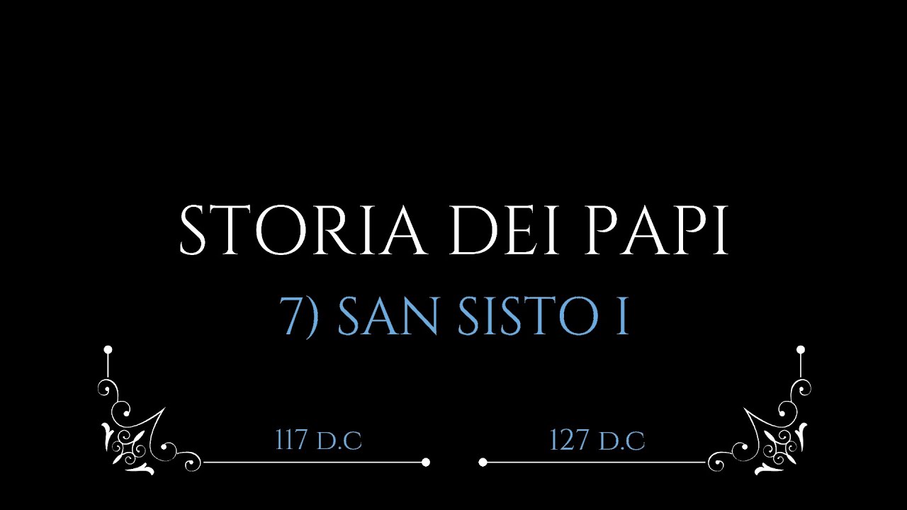 STORIA DEI PAPI. 7) SAN SISTO I.