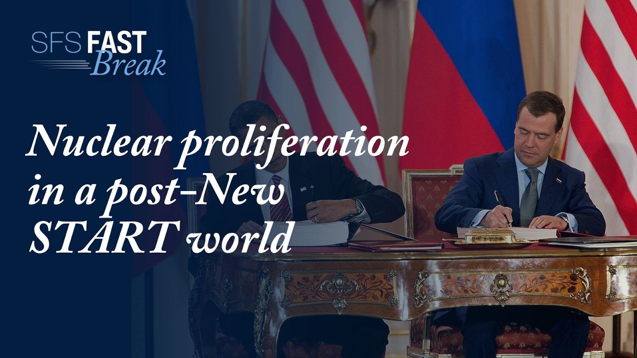 Nuclear Proliferation in a post-New START world | SFS Fast Break