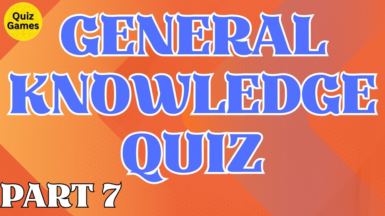 General Knowledge Quiz Video #007