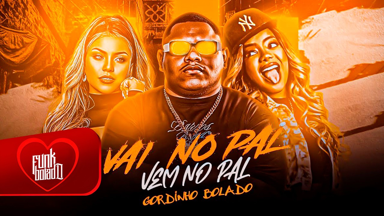 VAI NO PAL VEM NO PAL - GORDINHO BOLADO (VIRAL TIKTOK)