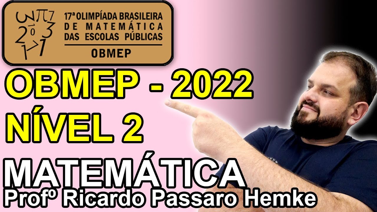 17ª OBMEP - 2022 - NÍVEL 2. Como resolver as 20 questões da OBMEP - 2022 - Nível 2.