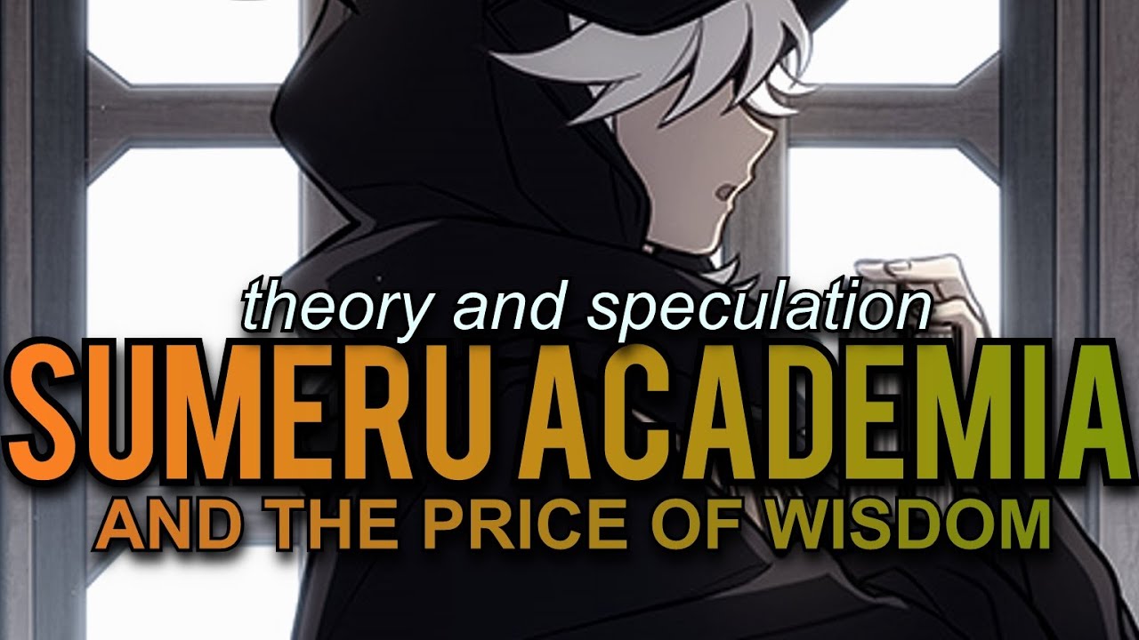Sumeru Academia and the Price of Wisdom [Genshin Impact Theory and Speculation]