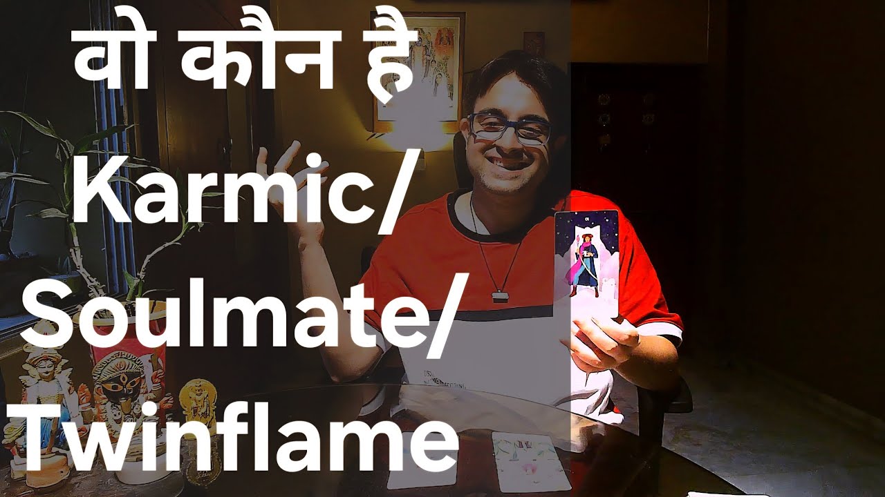 Are They Karmic/Soulmate/Twinflame | वो कौन है Karmic/Soulmate/Twinflame | Karmic/Soulmate/Twinflame