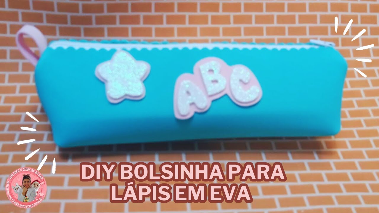DIY BOLSINHA PARA LÁPIS EM EVA | Estojo Escolar Fácil e Econômico