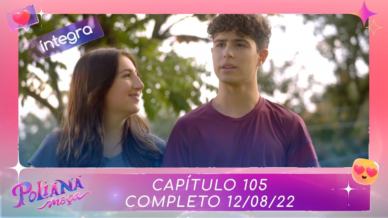 Poliana Mo&ccedil;a | Cap&iacute;tulo 105 - 12/08/22 , completo