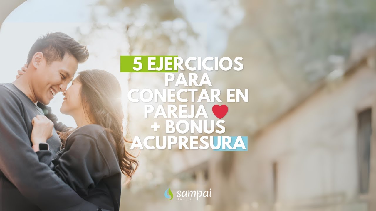5 Ejercicios para Conectar con tu Pareja + Acupresura para Fortalecer la Relación 🔐❤️