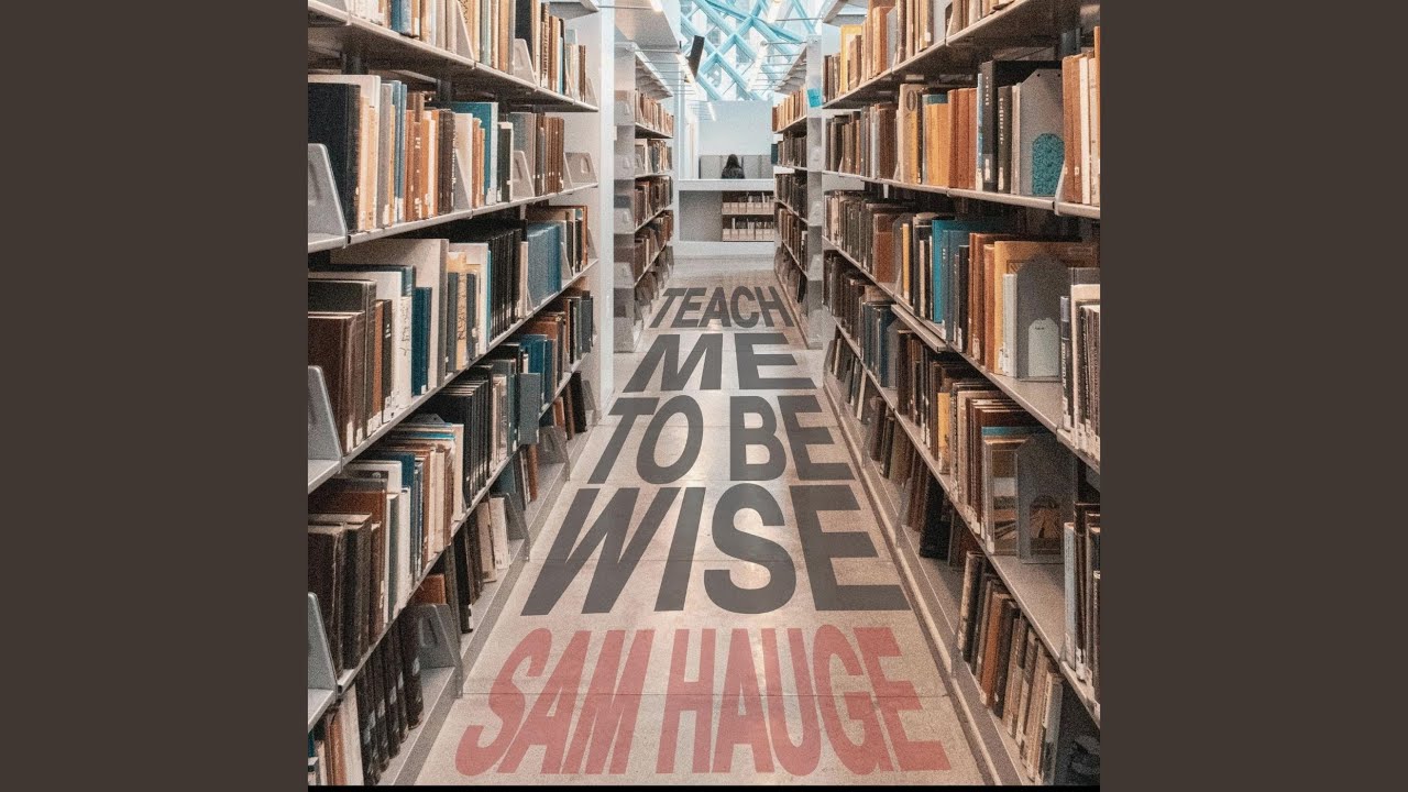 Teach Me to Be Wise