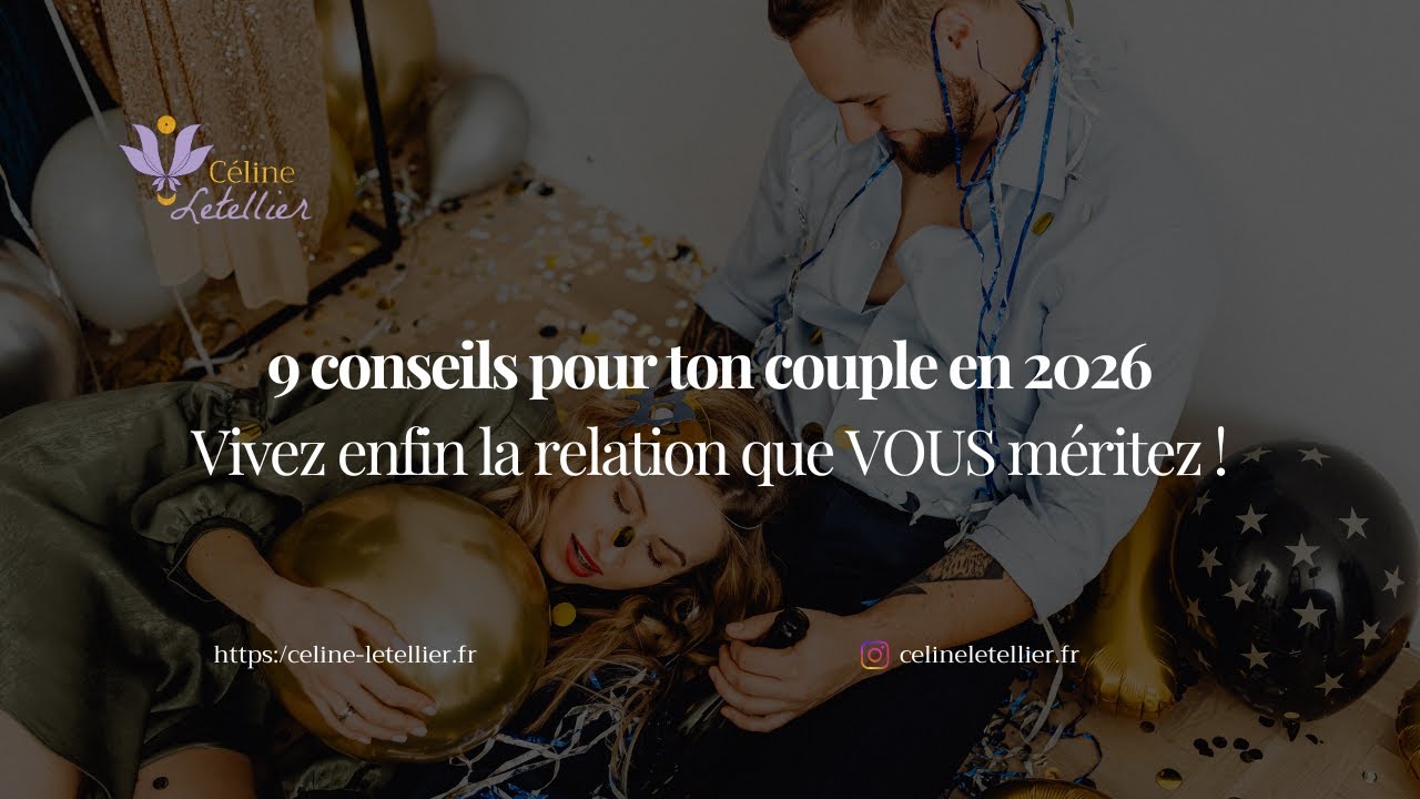 9 conseils pour couple en 2026: Vivez enfin la relation que VOUS méritez !