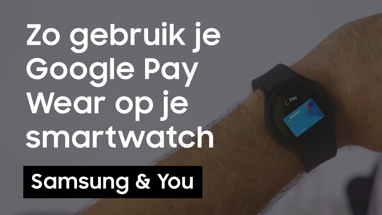 Google Pay Wear met je smartwatch: hoe gebruik je het? | Samsung & You