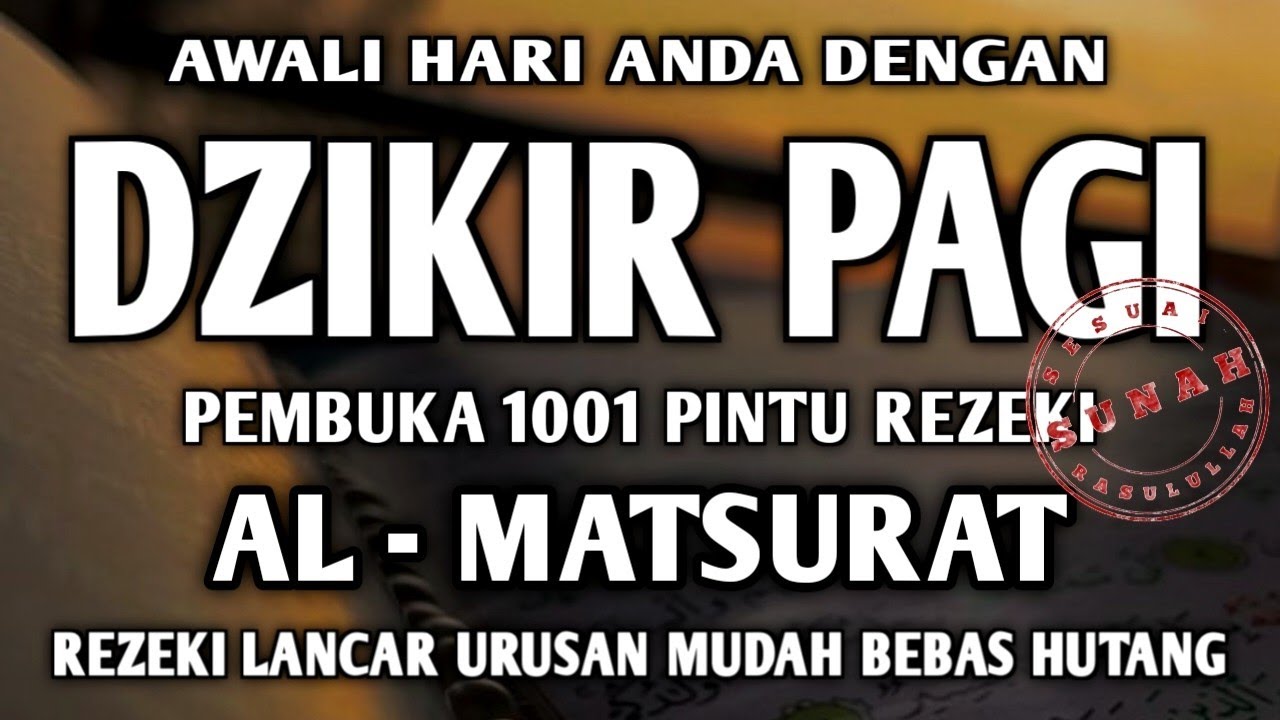 PUTAR DENGARKAN DZIKIR PAGI PEMBUKA REZEKI AL-MATSURAT PAGI ALLAH LANCARKAN DAN MUDAHKAN SEGALANYA