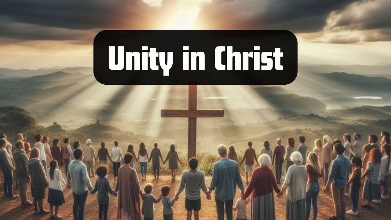 What is Christian Unity? What does the Bible says about Unity in the Body of Christ?