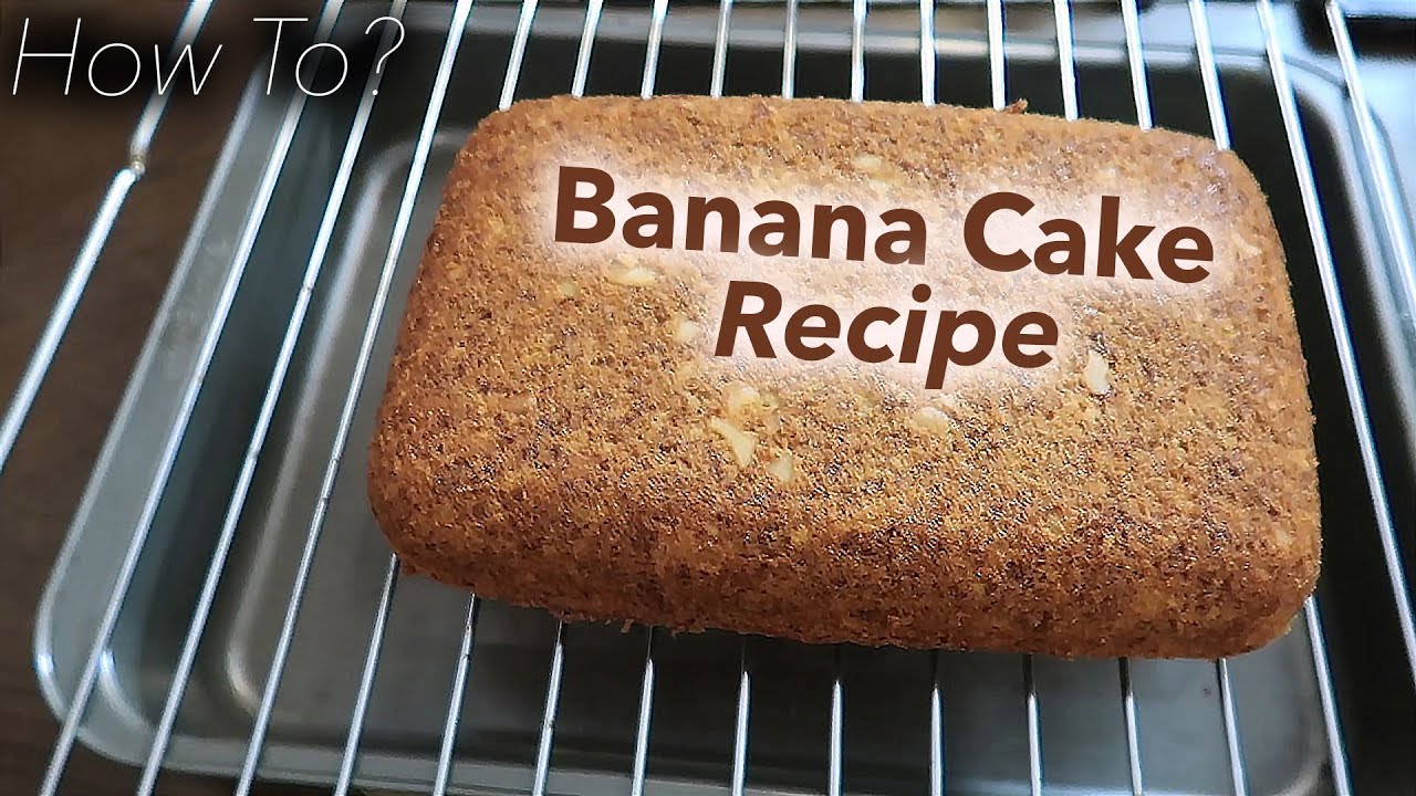 How To Make A Banana Cake | Recipe