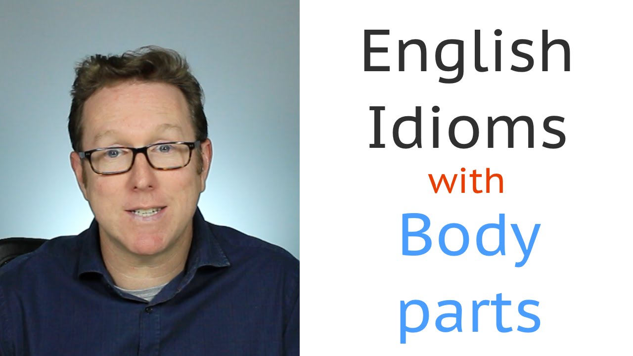English idioms with body parts - frases idiomáticas en inglés