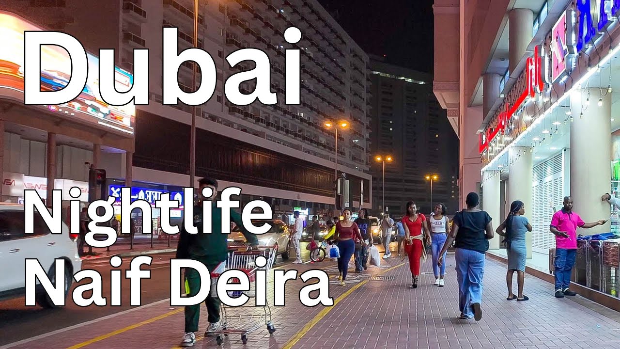 Dubai Nightlife, Naif Deira Walking Tour 🇦🇪 An Epic Nightlife & Deira Adventure