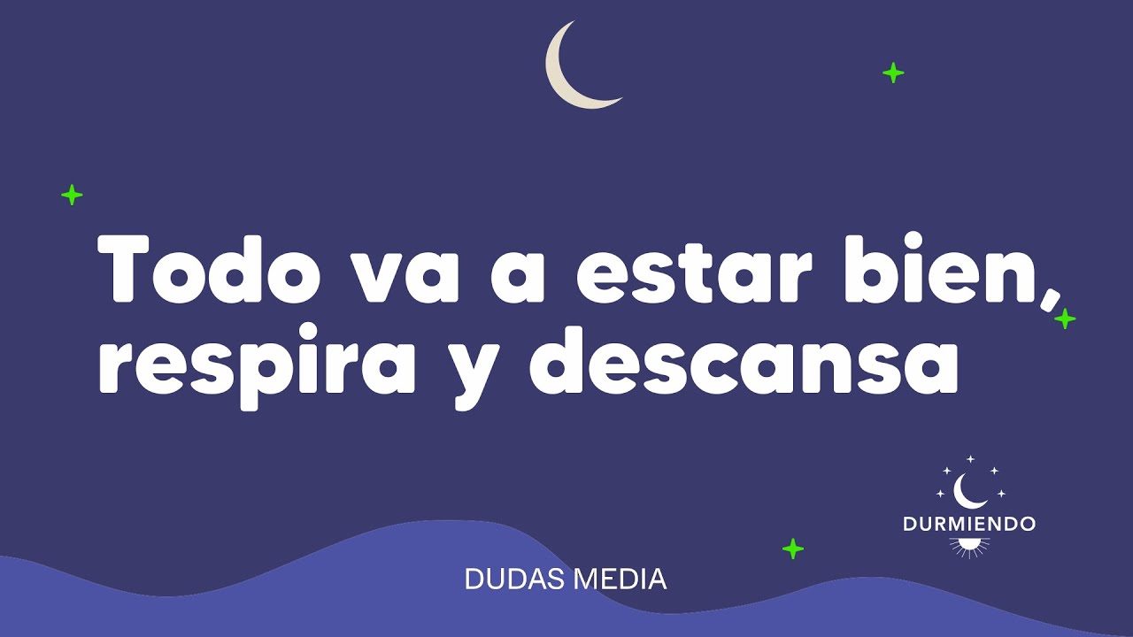 Todo va a estar bien, respira y descansa | Durmiendo Podcast