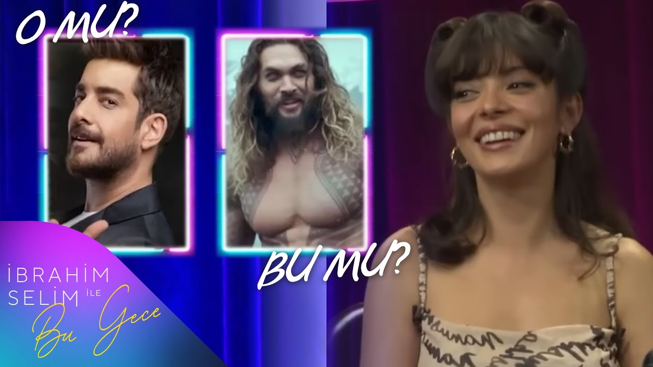 Selin Şekerci İle O Mu Bu Mu? I İbrahim Selim İle Bu Gece