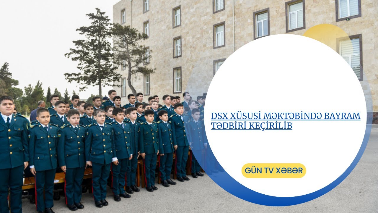 DSX XÜSUSİ MƏKTƏBİNDƏ BAYRAM TƏDBİRİ KEÇİRİLİB