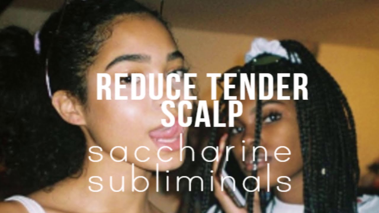 REDUCE TENDER HEAD / TENDER SCALP- saccharine