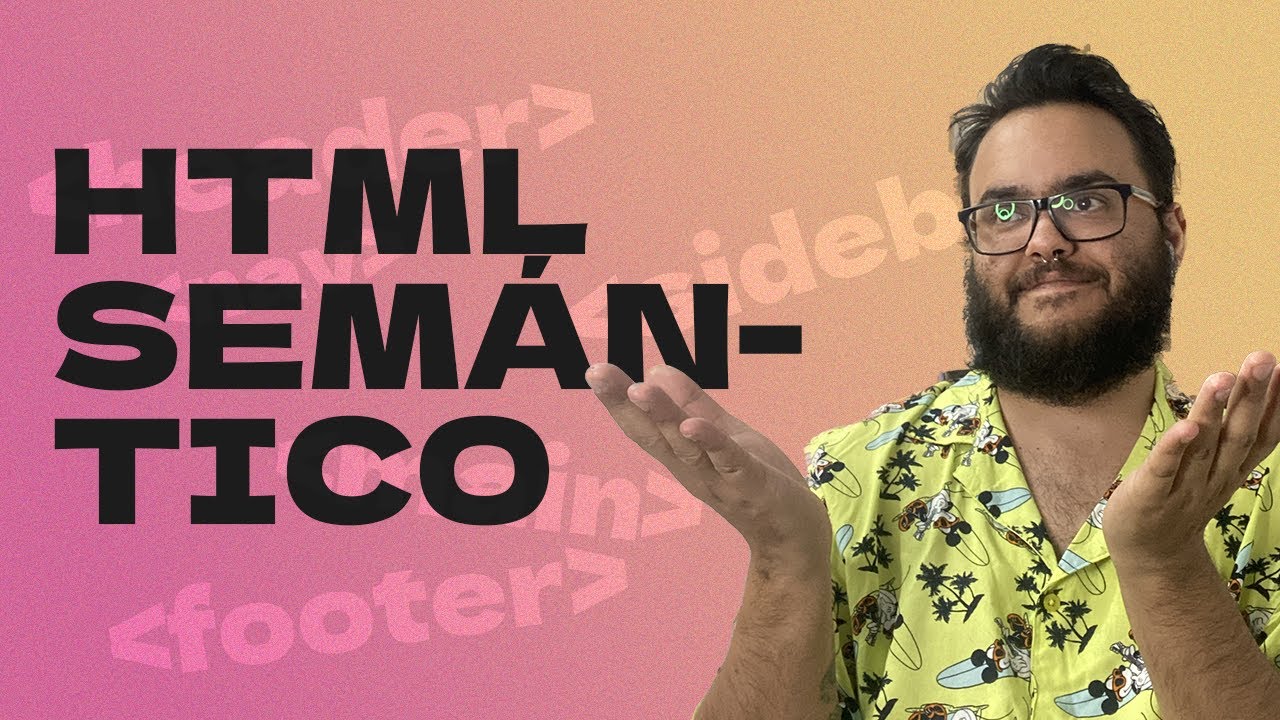 HTML SEMÁNTICO y etiquetas semánticas 🤓 ¿Qué significa? ¿Para qué sirve?