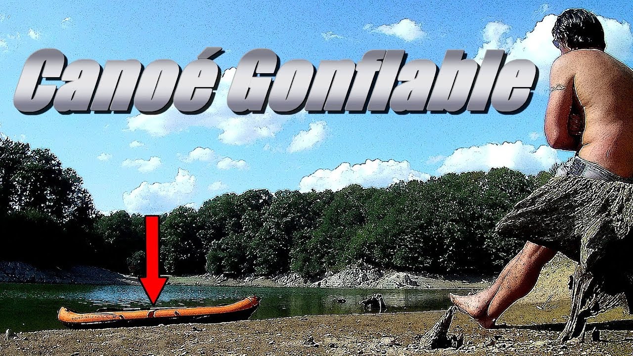 Je me ballade tranquille en Canoë kayak Gonflable