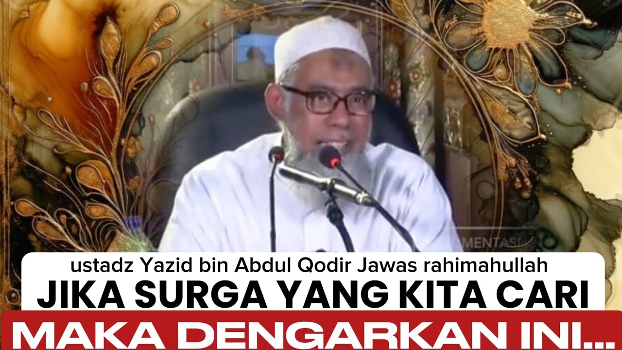 Inilah Amalan yang Mengantarkan ke Surga! - Ustadz Yazid bin Abdul Qadir Jawas rahimahullah 